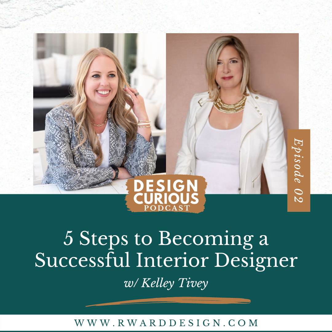 5 Steps to Becoming a Successful Interior Designer with Kelly Tivey
