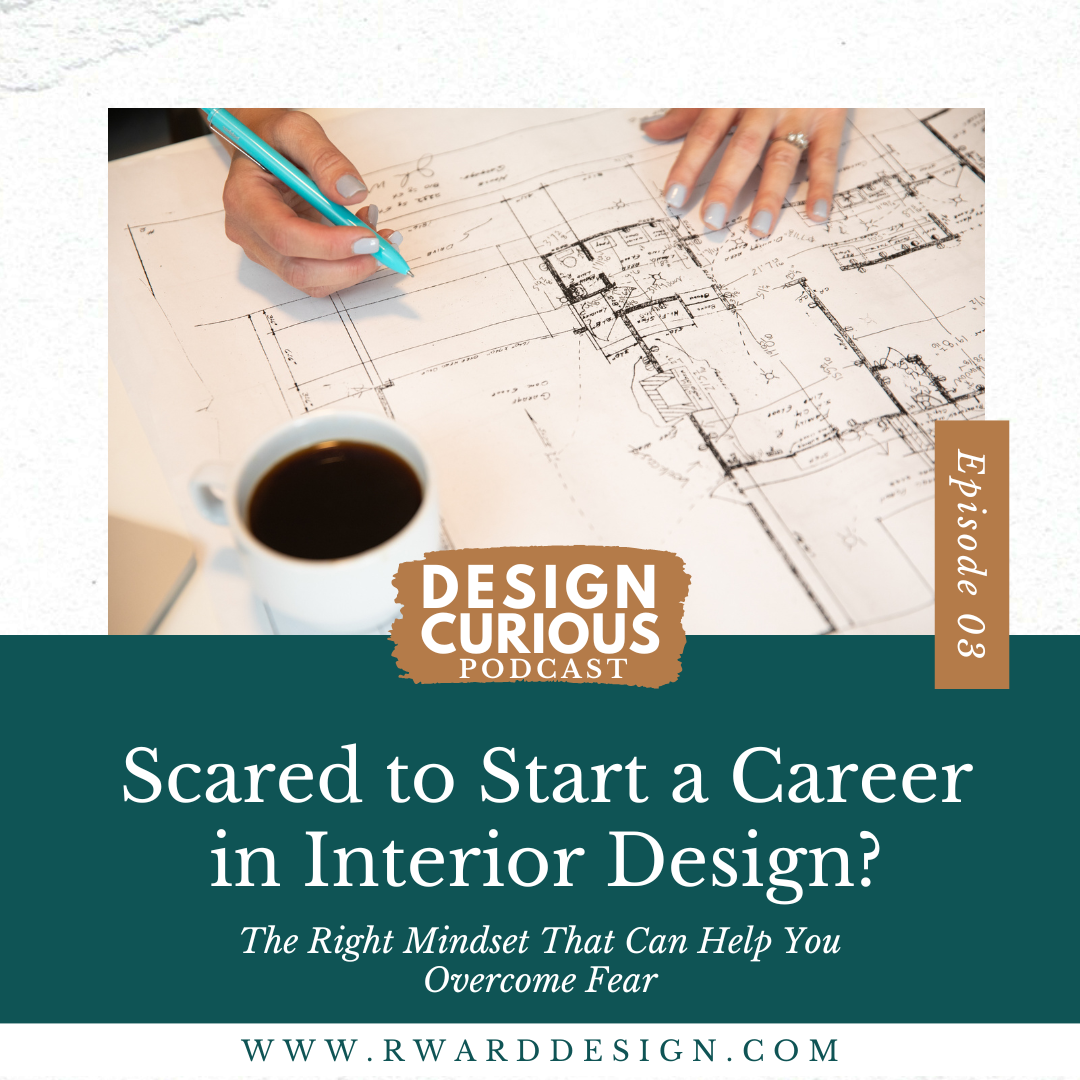 Scared to Start a Career in Interior Design? The Right Mindset That Can Help You Overcome Fear