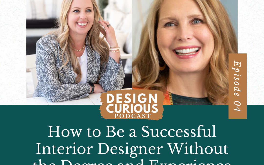 How to Be a Successful Interior Designer Without the Degree and Experience With Suzanne Manlove