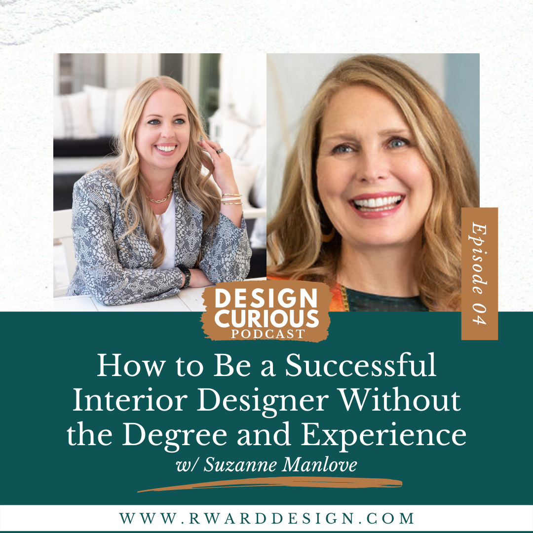 How to Be a Successful Interior Designer Without the Degree and Experience With Suzanne Manlove