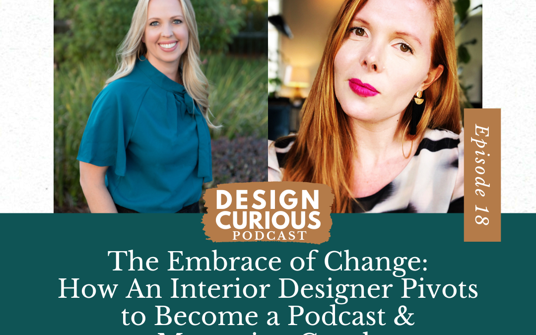 The Embrace of Change: How An Interior Designer Pivots to Become a Podcast & Messaging Coach with Bethany Wrede Peterson