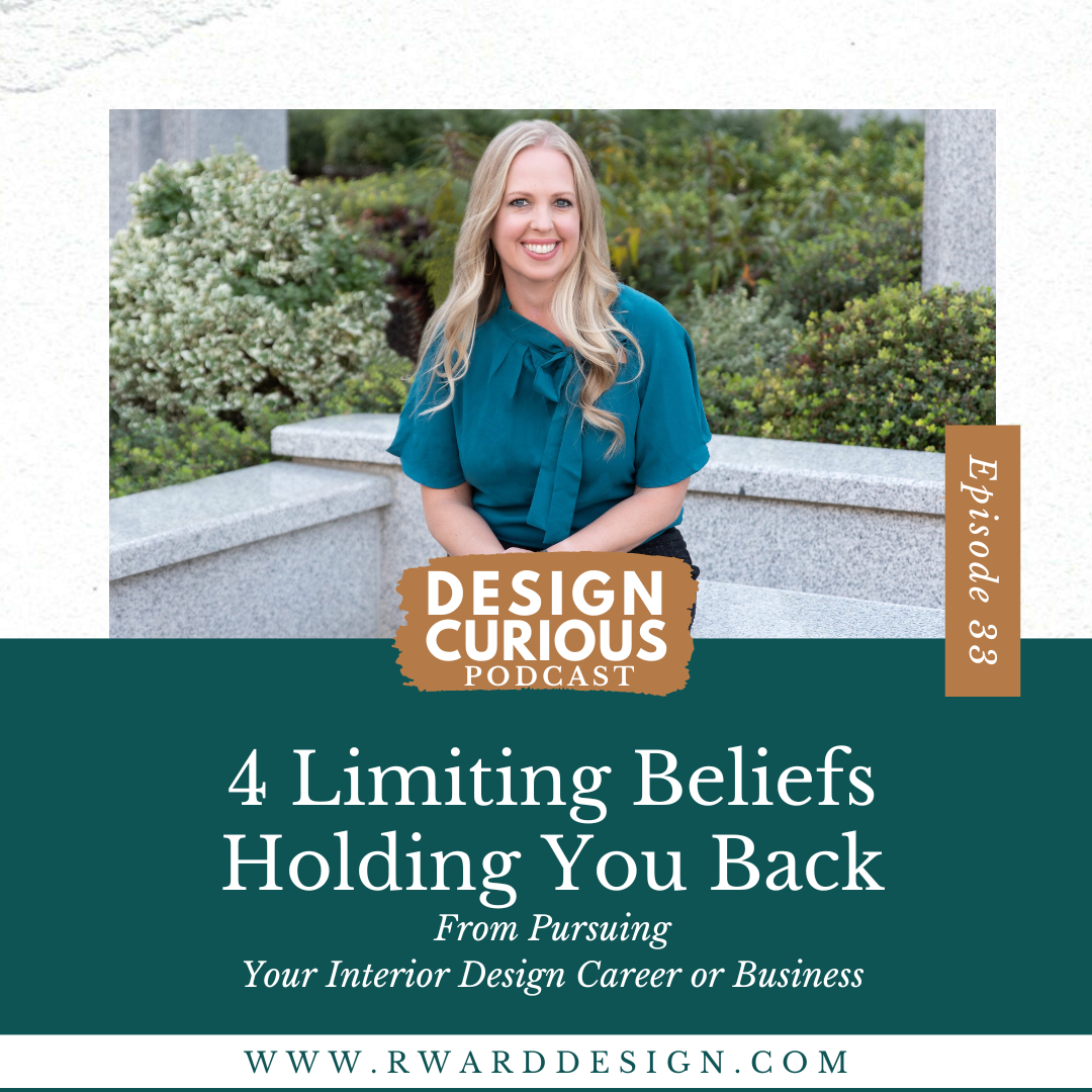 4 Limiting Beliefs Holding You Back From Pursuing Your Interior Design Career or Business