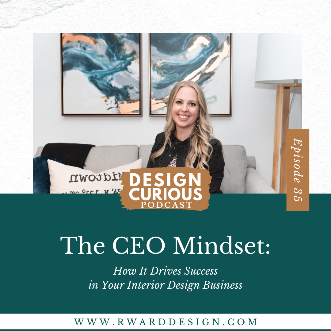 The CEO Mindset: How It Drives Success in Your Interior Design Business