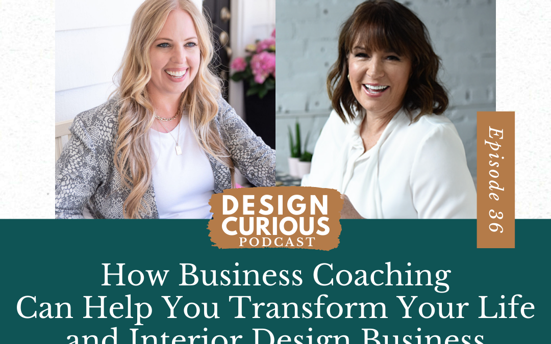How Business Coaching Can Help You Transform Your Life and Interior Design Business with Kimberley Seldon