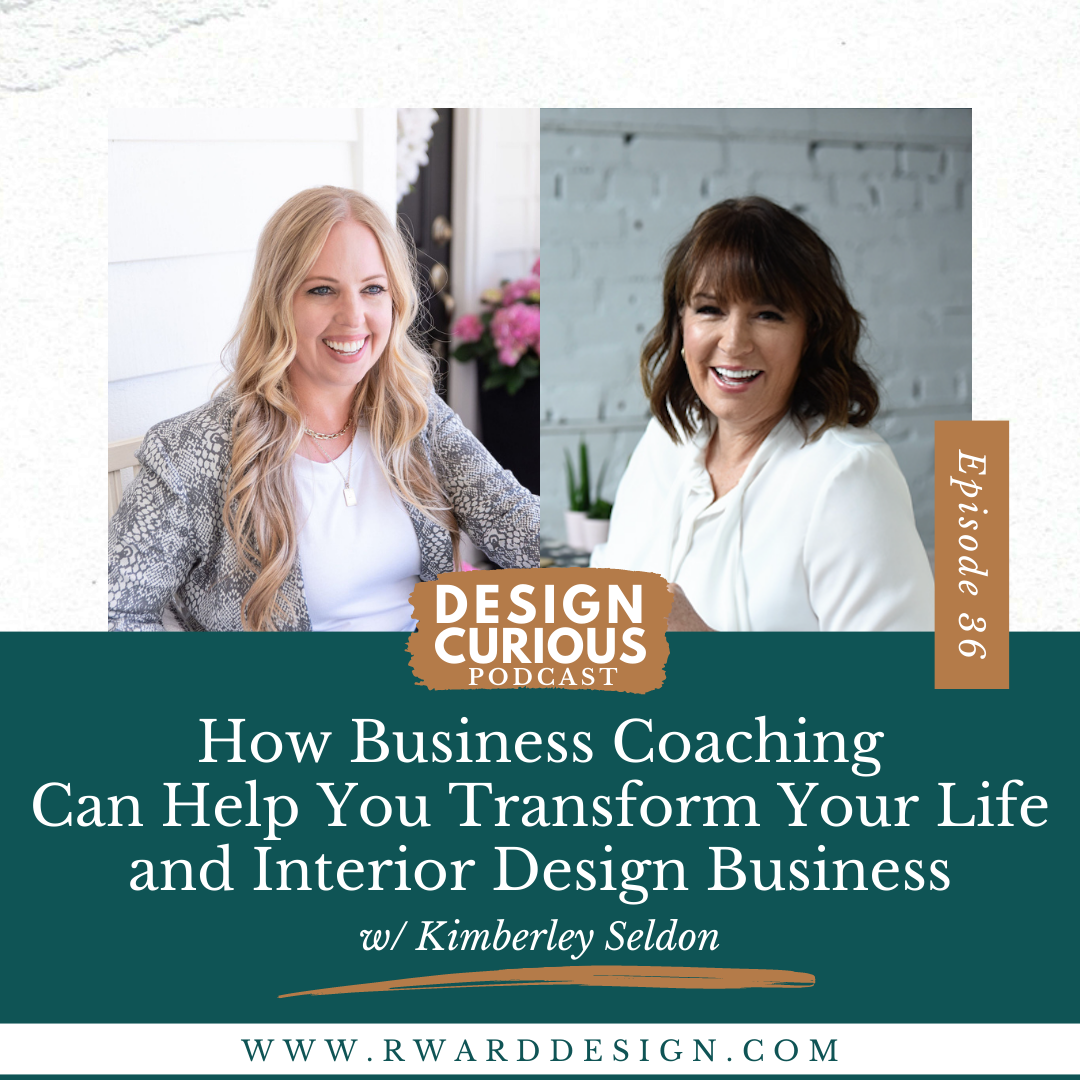 How Business Coaching Can Help You Transform Your Life and Interior Design Business with Kimberley Seldon