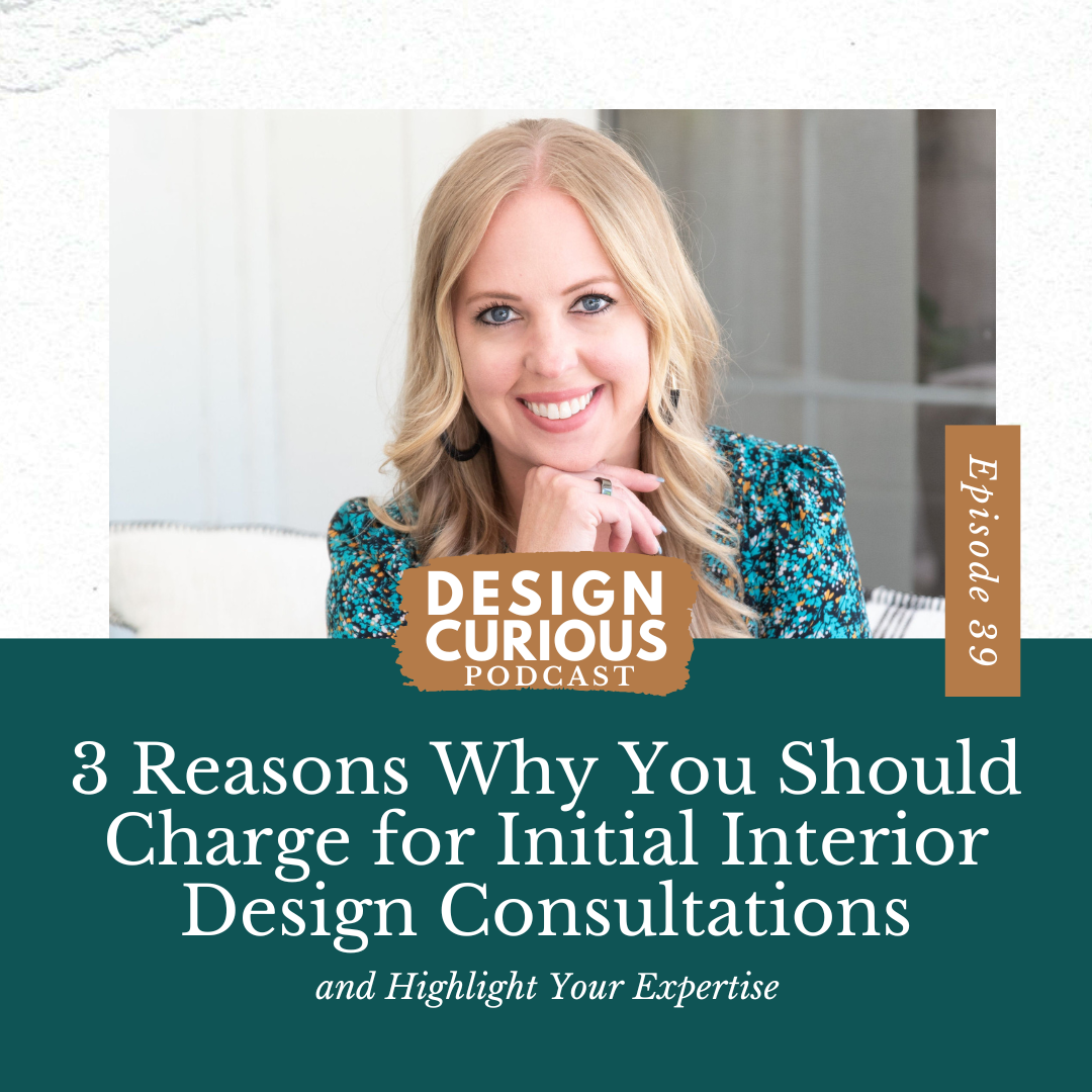 3 Reasons Why You Should Charge for Initial Interior Design Consultations & Highlight Your Expertise