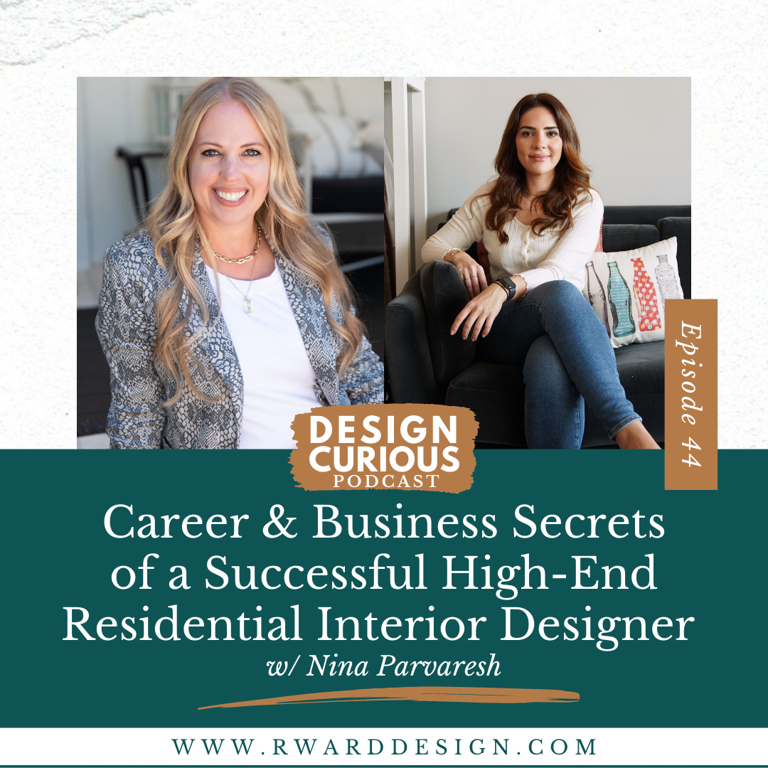 Career & Business Secrets of a Successful High-End Residential Interior Designer With Nina Parvaresh