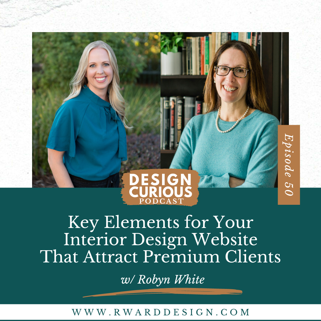 Key Elements for Your Interior Design Website That Attract Premium Clients With Robyn White
