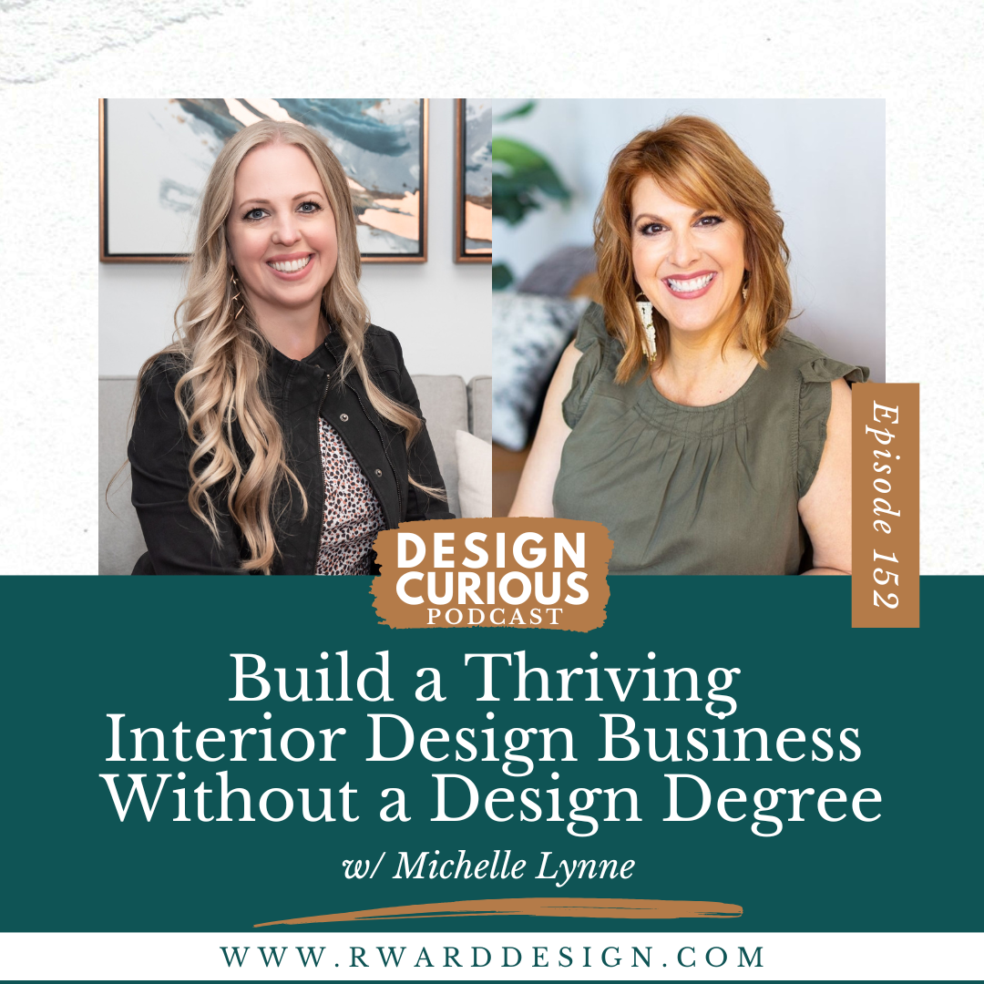 Build a Thriving Interior Design Business Without a Design Degree: Insights From Michelle Lynne
