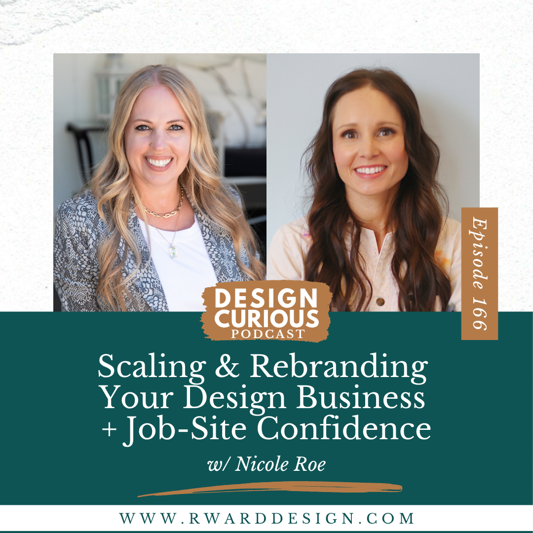 Scaling & Rebranding Your Design Business + Job-Site Confidence With Nicole Roe
