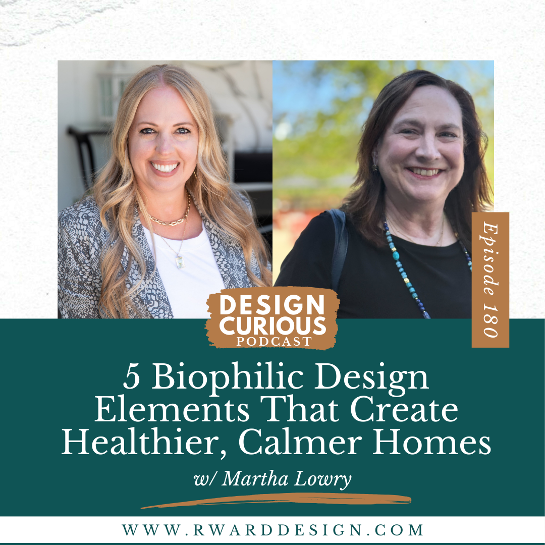 5 Biophilic Design Elements That Create Healthier, Calmer Homes With Martha Lowry